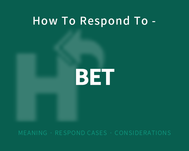The best way to respond to a bet
