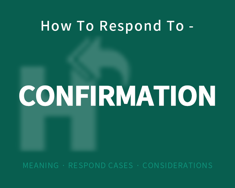 The Best Way to Respond to Confirmation?