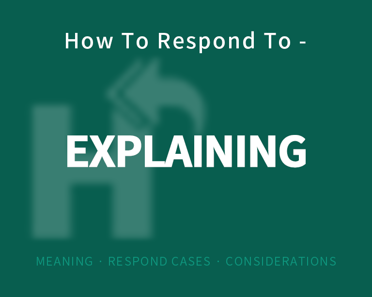 The Best Way to Respond to Explaining?