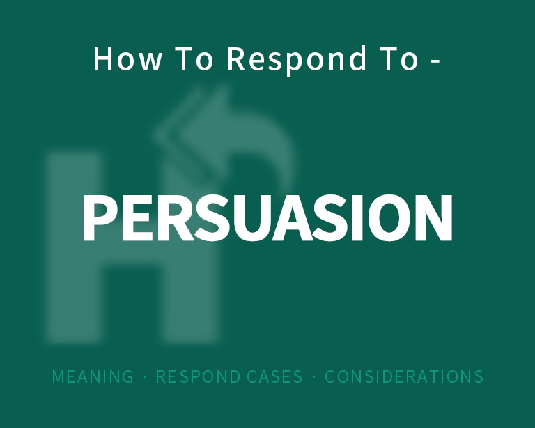 The Best Way to Respond to Persuasion?