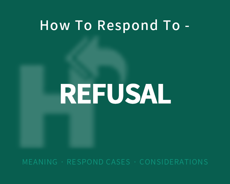 The Best Way to Respond to Refusal?