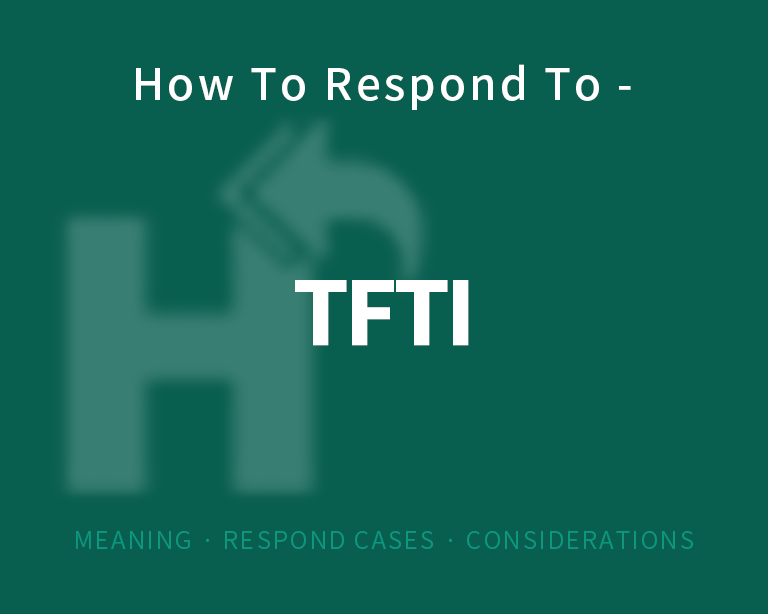 The best way to respond to 'tfti(thank for the info)'