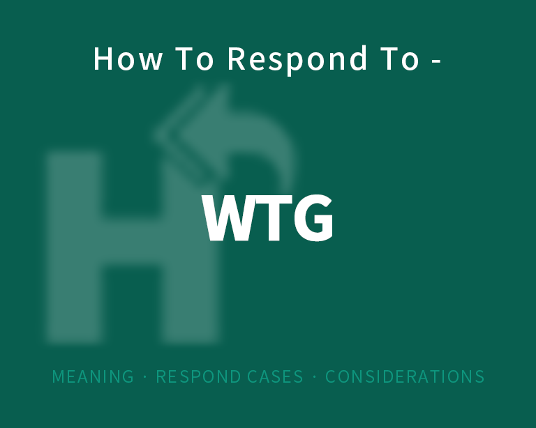 How to respond to 'way to go'  from your boss